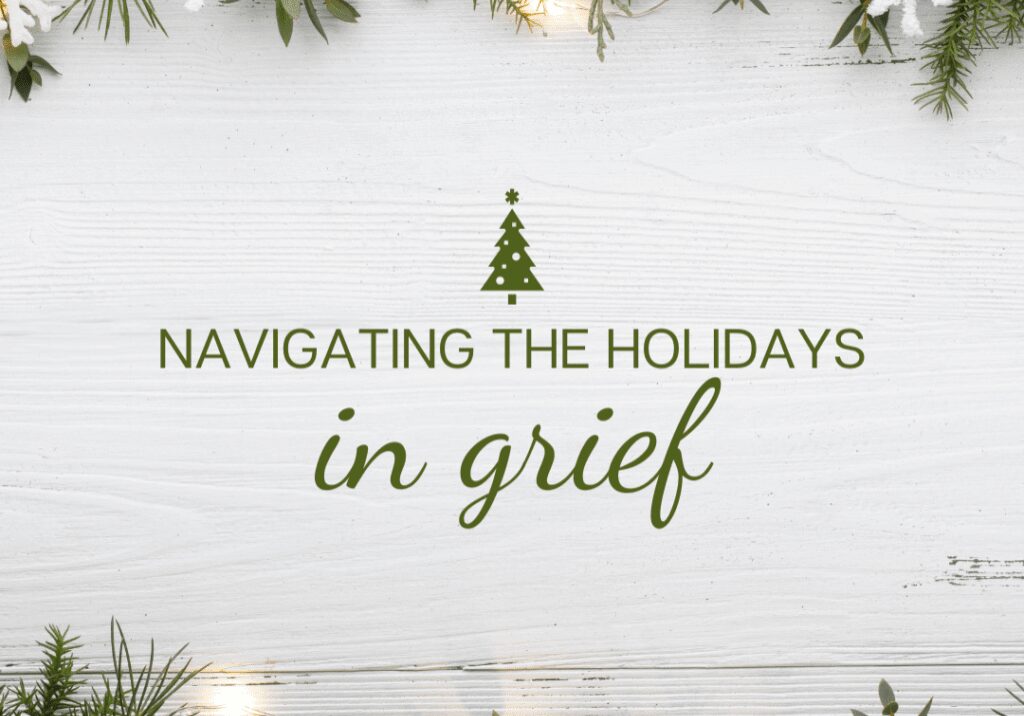 A posture on navigating the holidays in grief